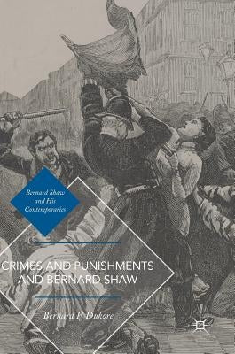 Crimes and Punishments and Bernard Shaw by Dukore, Bernard F.