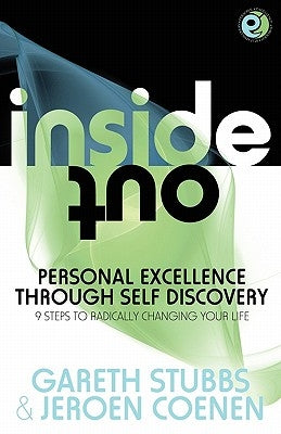 Inside Out - Personal Excellence Through Self Discovey - 9 Steps to Radically Change Your Life Using Nlp, Personal Development, Philosophy and Action by Stubbs, Gareth