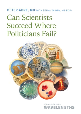 Can Scientists Succeed Where Politicians Fail? by Agre, Peter