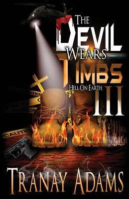 The Devil Wears Timbs III: Hell On Earth by Adams, Tranay