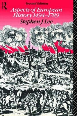 Aspects of European History 1494-1789 by Lee, Stephen J.