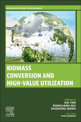 Biomass Conversion and High-Value Utilization by Yan, Kai