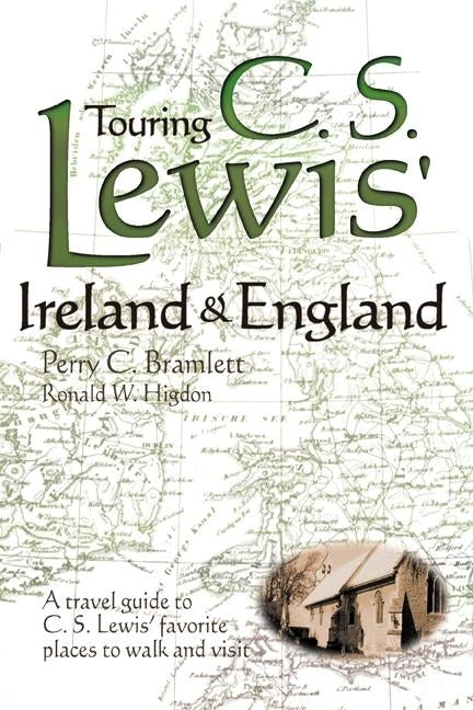 Touring C.S. Lewis' Ireland and England by Higdon, Ronald W.