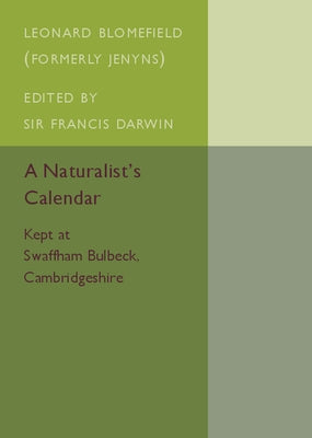 A Naturalist's Calendar: Kept at Swaffham Bulbeck, Cambridgeshire by Blomefield, Leonard