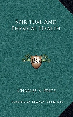 Spiritual and Physical Health by Price, Charles S.