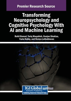 Transforming Neuropsychology and Cognitive Psychology With AI and Machine Learning by Bansal, Rohit