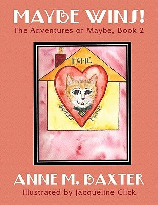 Maybe Wins!: The Adventures of Maybe, Book 1 by Baxter, Anne M.