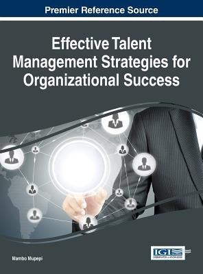 Effective Talent Management Strategies for Organizational Success by Mupepi, Mambo
