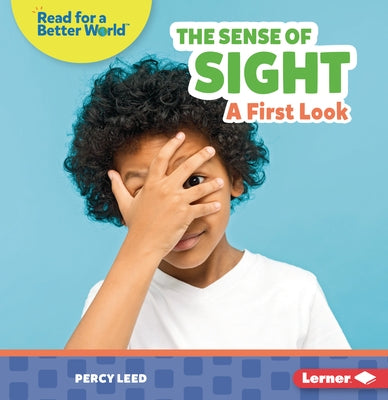 The Sense of Sight: A First Look by Leed, Percy