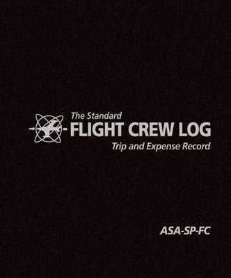 The Standard Flight Crew Log: Trip and Expense Record by Asa