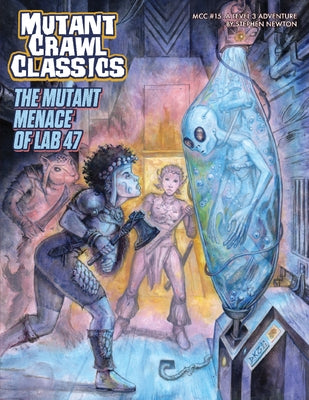 Mutant Crawl Classics #15: The Mutant Menace of Lab 47 by Newton, Stephen