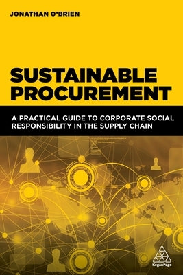 Sustainable Procurement: A Practical Guide to Corporate Social Responsibility in the Supply Chain by O'Brien, Jonathan