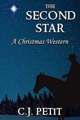 The Second Star: A Christmas Western by Petit, C. J.