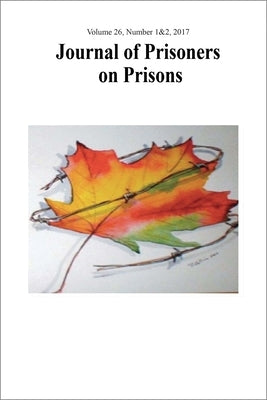 Journal of Prisoners on Prisons, V26 #1&2: Dialogue on Canada's Federal Penitentiary System and the Need for Change by Shook, Jarrod