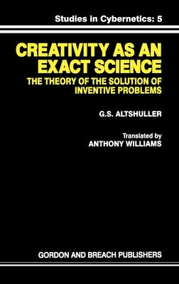 Creativity as an Exact Science by Altshuller, G. S.