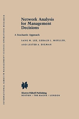 Network Analysis for Management Decisions: A Stochastic Approach by Lee, S. M.