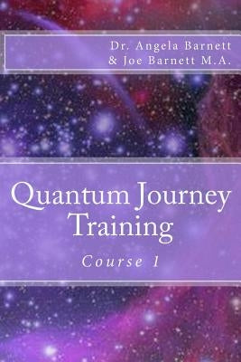 Quantum Journey Training: Course 1 by Barnett M. a., Joe