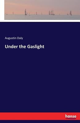 Under the Gaslight by Daly, Augustin