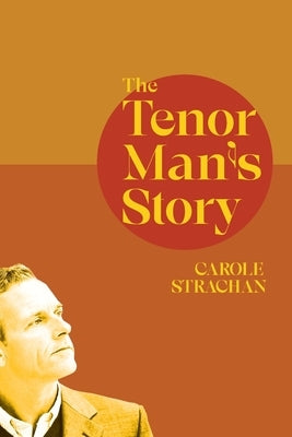 The Tenor Man's Story by Strachan, Carole