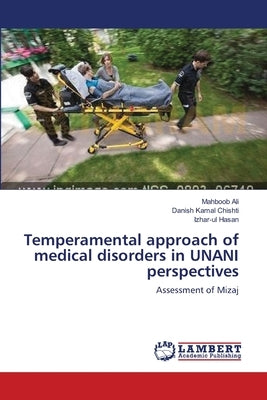 Temperamental approach of medical disorders in UNANI perspectives by Ali, Mahboob