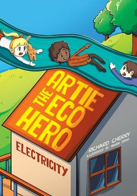 Artie the Eco Hero: Electricity by Cherry, Richard