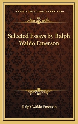 Selected Essays by Ralph Waldo Emerson by Emerson, Ralph Waldo