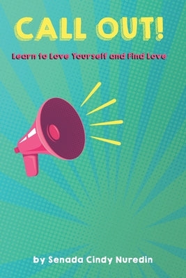 Call Out: Learn to Love Yourself and Find Love by Nuredin, Senada Cindy