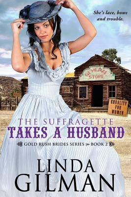 The Suffragette Takes A Husband by Gilman, Linda