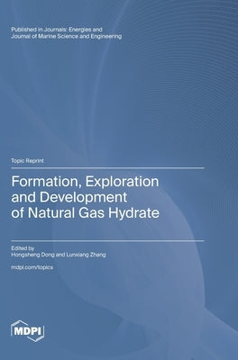 Formation, Exploration and Development of Natural Gas Hydrate by Dong, Hongsheng