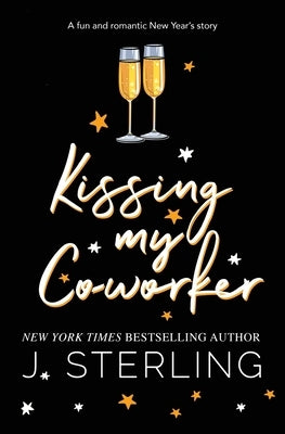 Kissing My Co-worker by Sterling, J.