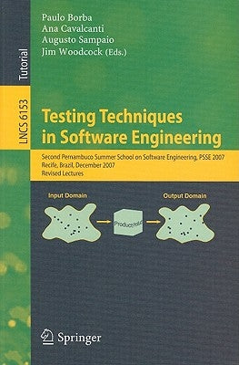 Testing Techniques in Software Engineering: Second Pernambuco Summer School on Software Engineering, PSSE 2007, Recife, Brazil, December 3-7, 2007, Re by Borba, Paulo