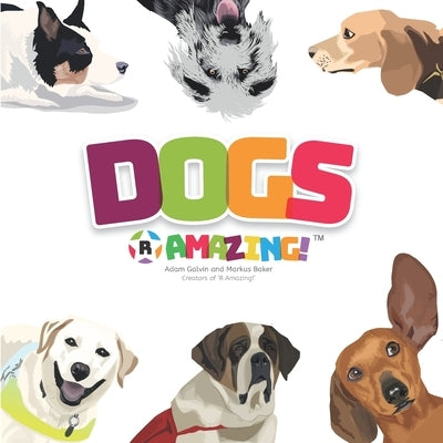 Dogs R Amazing! by Galvin, Adam
