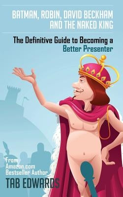 Batman, Robin, David Beckham, and the Naked King by Edwards, Tab