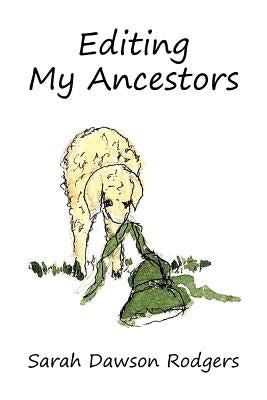 Editing My Ancestors by Rodgers, Sarah Dawson