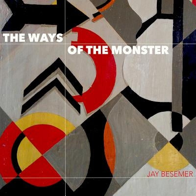 The Ways of the Monster by Besemer, Jay