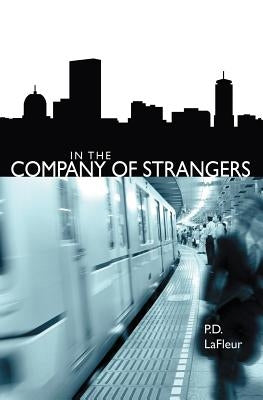 In the Company of Strangers by LaFleur, P. D.