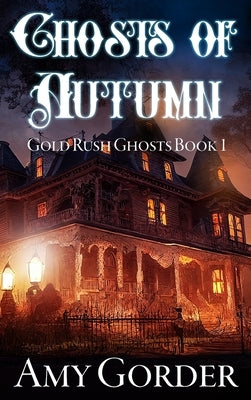 Ghosts of Autumn by Gorder, Amy