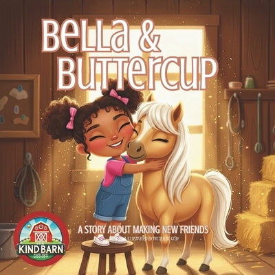 Horse Book for Kids: Bella & Buttercup Picture Book about Courage & Making Friends SEL-Friendly for Toddlers & Preschoolers: Lessons About Being Brave by Gray, Nicole M.