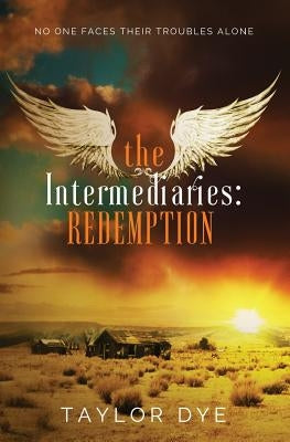 The Intermediaries: Redemption by Dye, Taylor