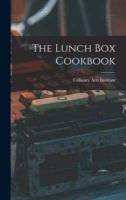The Lunch Box Cookbook by Culinary Arts Institute