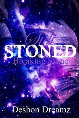 Still Stoned: Breaking Stone by Dreamz, Deshon