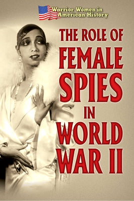 The Role of Female Spies in World War II by Murray, Hallie