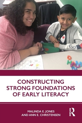 Constructing Strong Foundations of Early Literacy by Jones, Malinda E.
