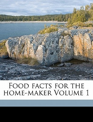 Food Facts for the Home-Maker Volume 1 by Stimson, Harvey Lucile