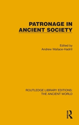 Patronage in Ancient Society by Wallace-Hadrill, Andrew