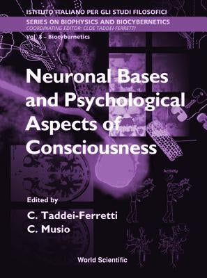 Neuronal Bases and Psychological Aspects of Consciousness - Proceedings of the International School of Biocybernetics by Taddei-Ferretti, Cloe
