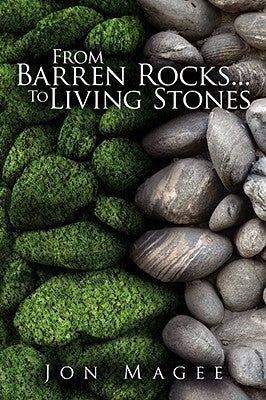 From Barren Rocks...to Living Stones by Magee, Jon
