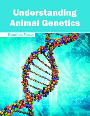 Understanding Animal Genetics by Fasso, Dominic