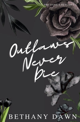 Outlaws Never Die by Dawn, Bethany