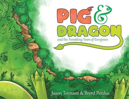 Pig & Dragon: And the Trembling Town of Evergreen by Tennant, Jason